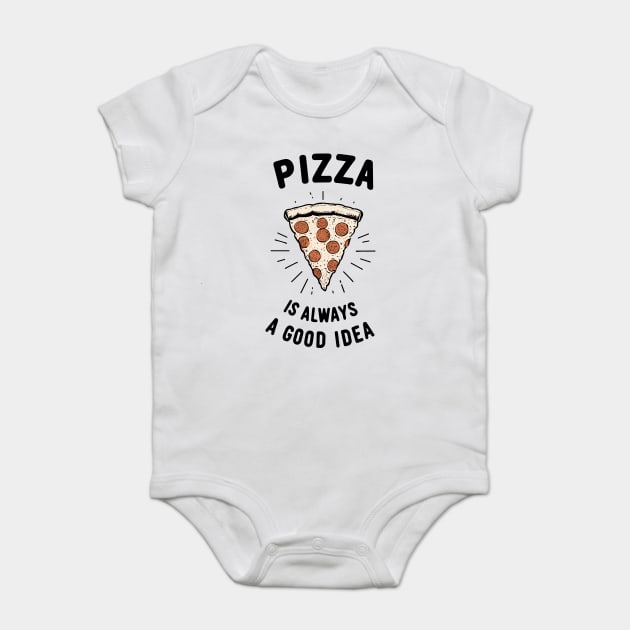 Pizza is Always a Good Idea Baby Bodysuit by Frank Ring